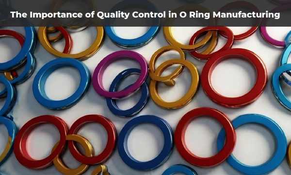 Quality control in O Ring Manufacturing