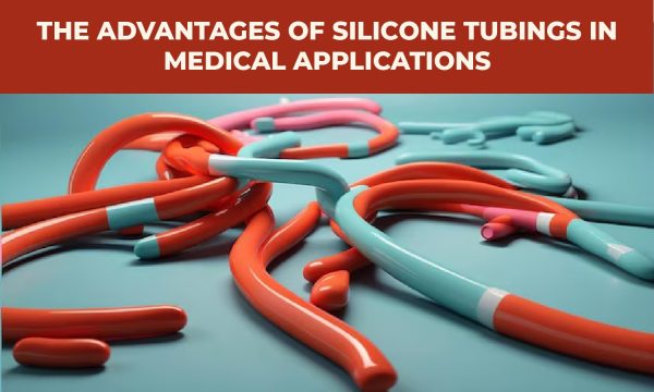 Advantages of Silicone Tubings in Medical Applications
