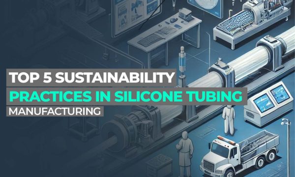 Sustainability Practices in Silicone Tubing Manufacturing