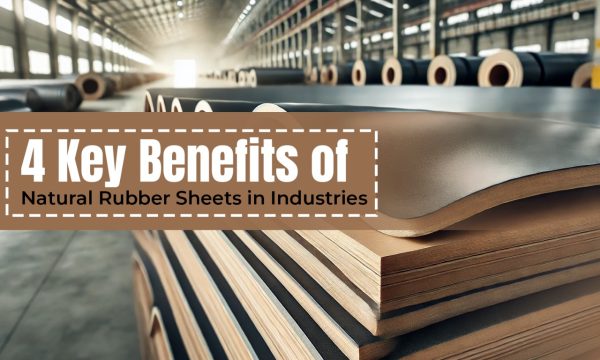 4 Key Benefits of Natural Rubber Sheets in Industries