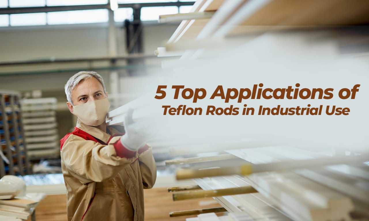 Applications of Teflon Rods