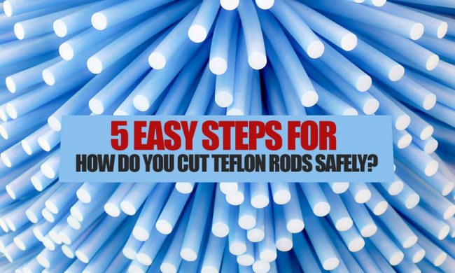How to cut Teflon rods